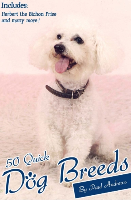 50 Quick Dog Breeds : The Quick Guide to Some Popular Dog Breeds, PDF eBook