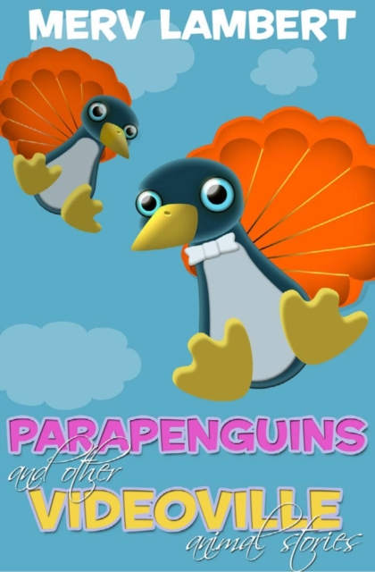 Parapenguins : And Other Videoville Animal Stories, PDF eBook
