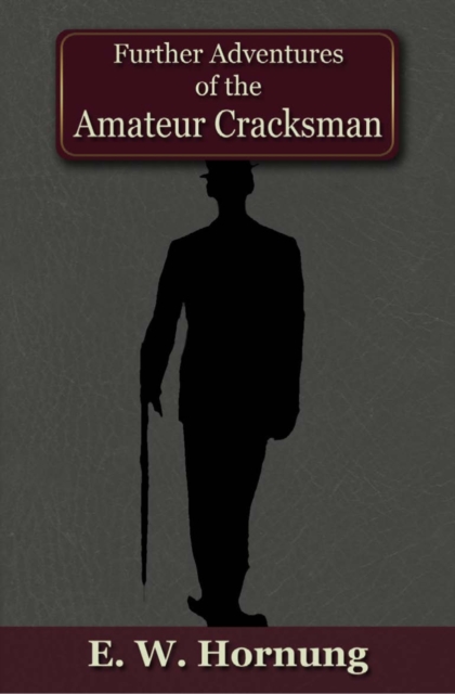 Further Adventures of the Amateur Cracksman, PDF eBook