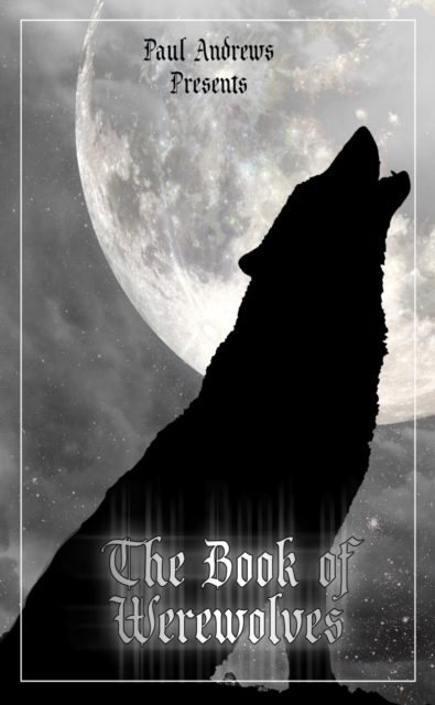 Paul Andrews Presents - The Book of Werewolves, EPUB eBook