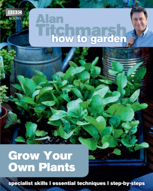 Alan Titchmarsh How to Garden: Grow Your Own Plants, Paperback / softback Book