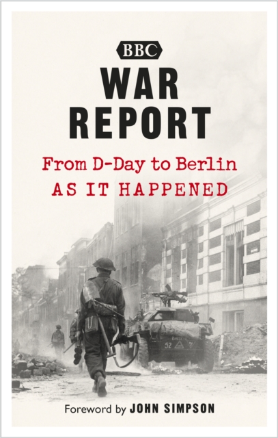 War Report : From D-Day to Berlin, Paperback / softback Book