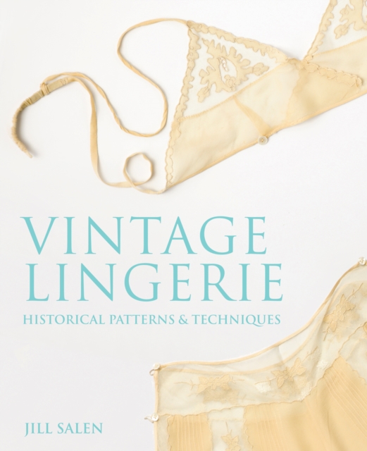 Vintage Lingerie : Historical Patterns and Techniques, Paperback / softback Book