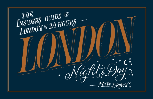 London Night and Day : the insider's guide to London 24 hours a day, Paperback / softback Book