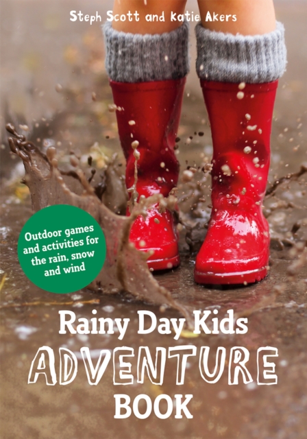 Rainy Day Kids Adventure Book : Outdoor games and activities for the wind, rain and snow, Paperback / softback Book