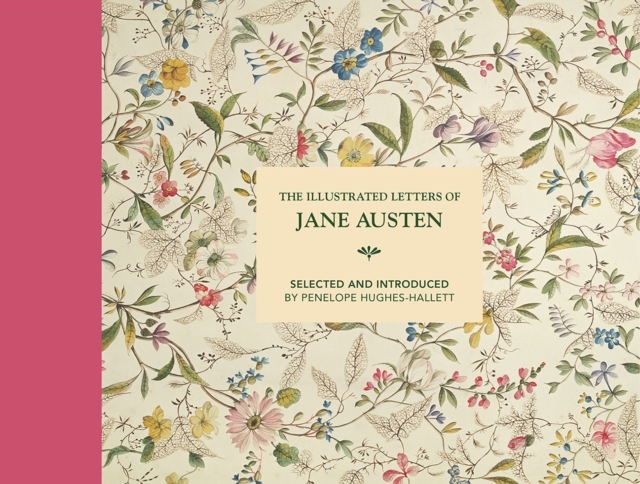 The Illustrated Letters of Jane Austen : Selected and Introduced by Penelope Hughes-Hallett, Hardback Book