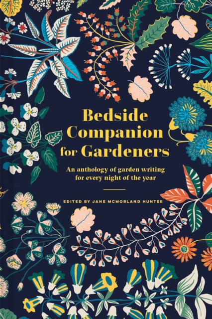 Bedside Companion for Gardeners : An anthology of garden writing for every night of the year, Hardback Book