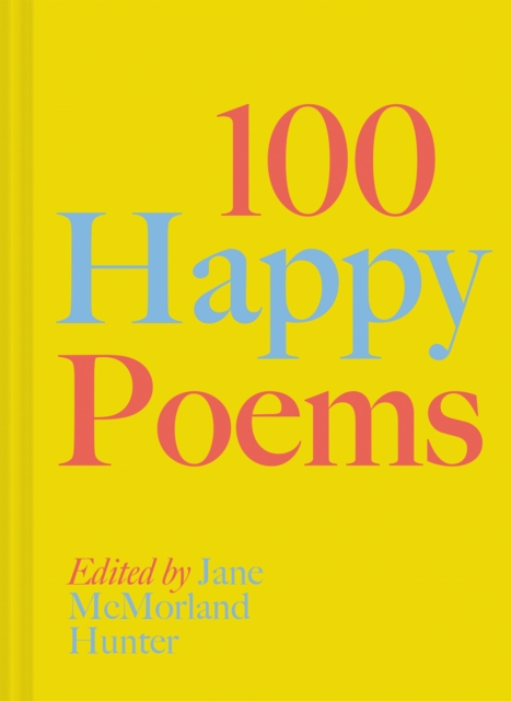 100 Happy Poems : To raise your spirits every day Volume 1, Hardback Book