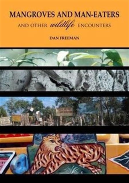 Mangroves and Man-Eaters : and Other Wildlife Encounters, Paperback / softback Book