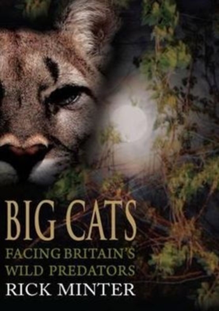 Big Cats : Facing Britain's Wild Predators, Paperback / softback Book