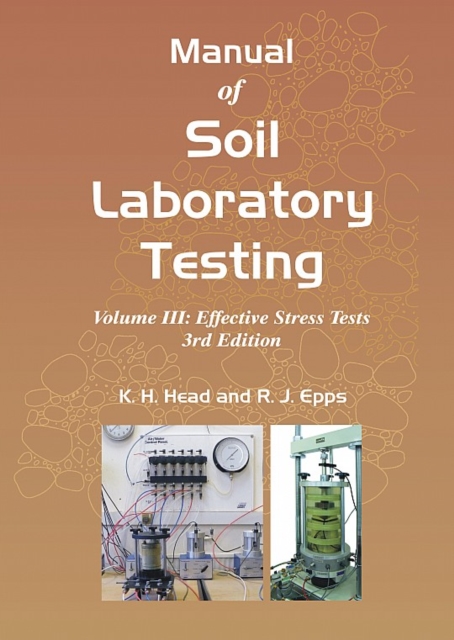 Manual of Soil Laboratory Testing : Effective Stress Tests III, Hardback Book