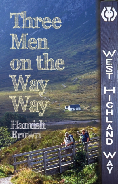 Three Men on the Way Way : A Story of Walking the West Highland Way, Paperback / softback Book