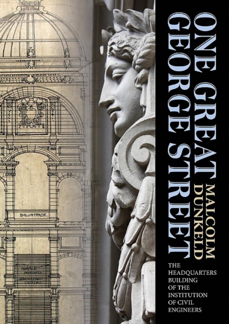 One Great George Street : The Headquarters Building of the Institution of Civil Engineers, Hardback Book