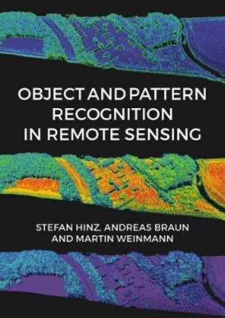 Object and Pattern Recognition in Remote Sensing : Modelling and Monitoring Environmental and Anthropogenic Objects and Change Processes, Hardback Book