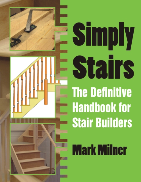 Simply Stairs : The Definitive Handbook for Stair Builders, Paperback / softback Book