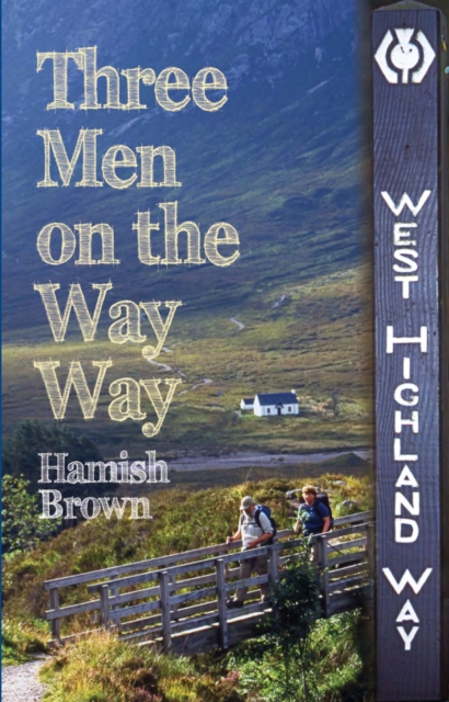 Three Men on the Way Way : A Story of Walking the West Highland Way, EPUB eBook