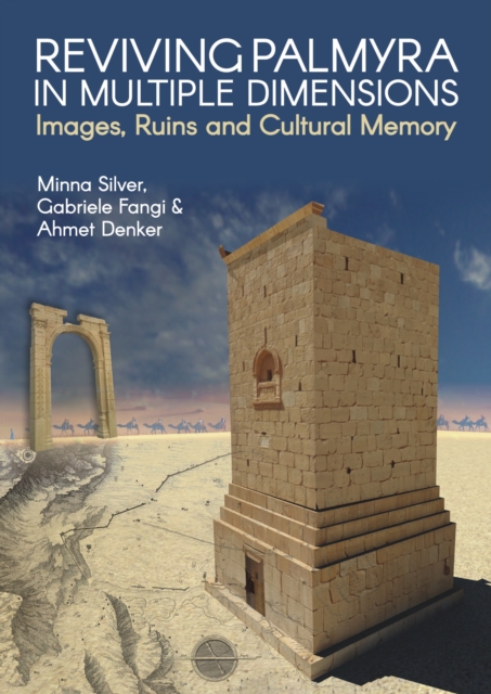 Reviving Palmyra in Multiple Dimensions : Images, Ruins and Cultural Memory, Paperback / softback Book