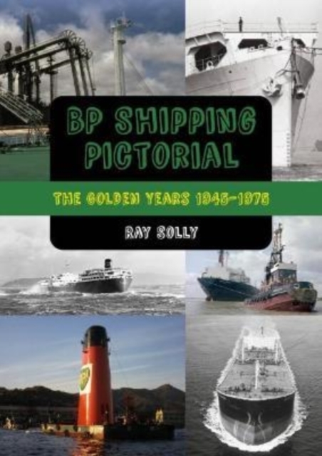 BP Shipping Pictorial : The Golden Years 1945 - 1975, Paperback / softback Book