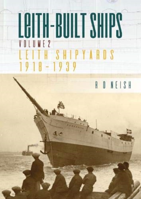 Leith-Built Ships : Vol. II, Leith Shipyards 1918-1939, Paperback / softback Book