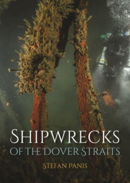 Shipwrecks of the Dover Straits, Paperback / softback Book