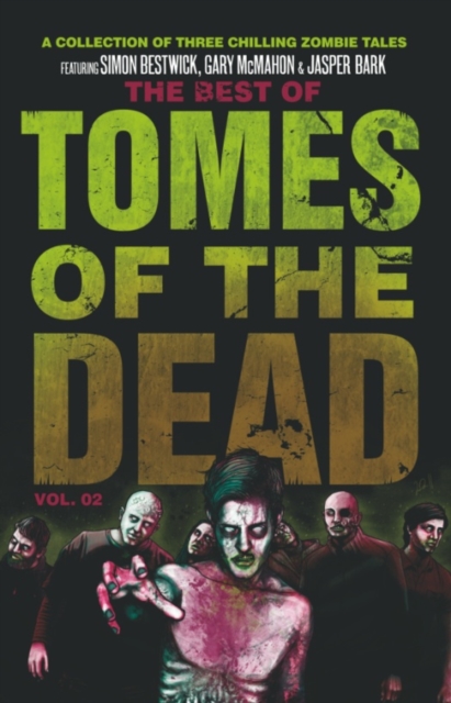 The Best of Tomes of the Dead, Volume Two : Tide of Souls, Hungry Hearts and Way of the Barefoot Zombie, EPUB eBook