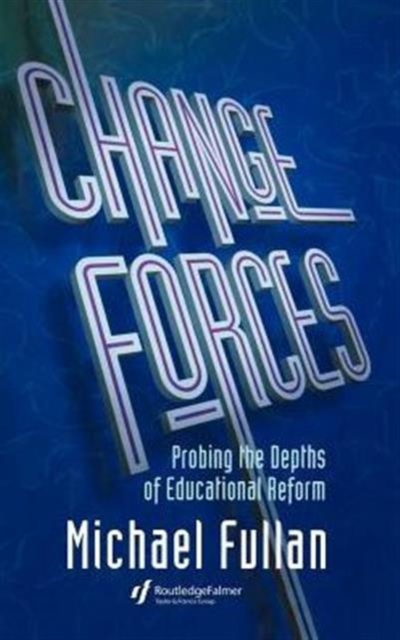 Change Forces : Probing the Depths of Educational Reform, Hardback Book
