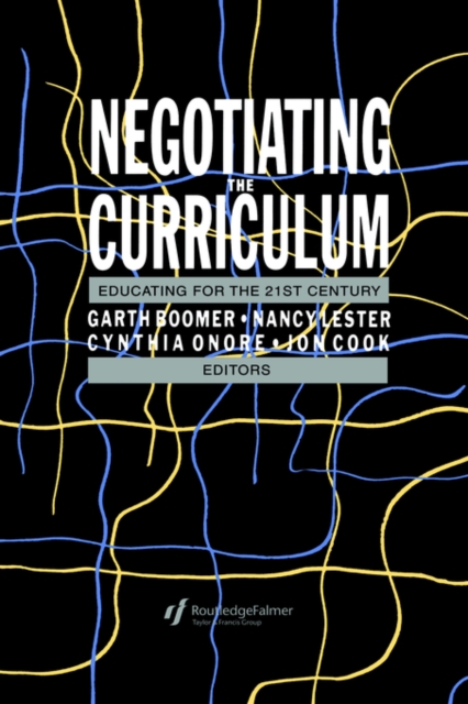 Negotiating the Curriculum : Educating For The 21st Century, Hardback Book