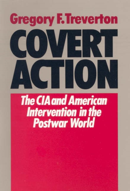 Covert Action : Central Intelligence Agency and the Limits of American Intervention in the Post-war World, Hardback Book