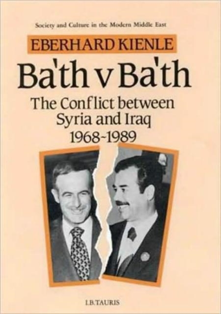 Ba'ath Versus Ba'ath : The Conflict Between Syria and Iraq, Hardback Book