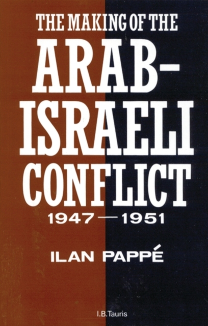 The Making of the Arab-Israeli Conflict, 1947-51, Hardback Book