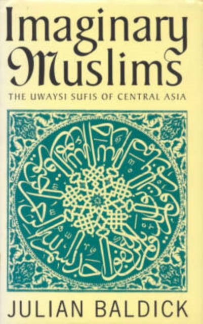 Imaginary Muslims : Uwaysi Sufis of Central Asia, Hardback Book