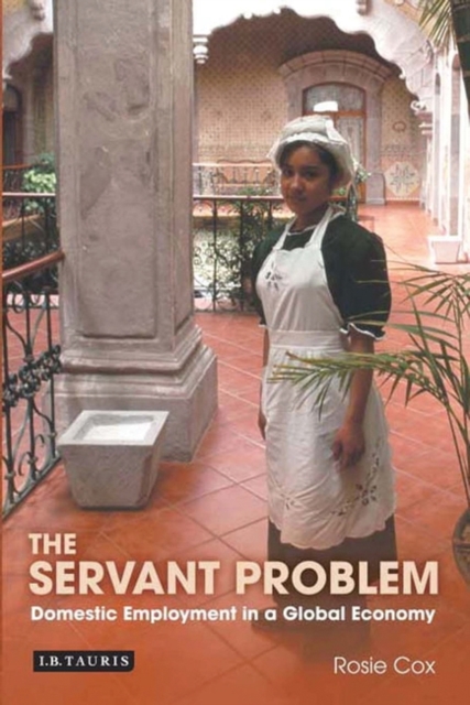 The Servant Problem : Domestic Employment in a Global Economy, Hardback Book