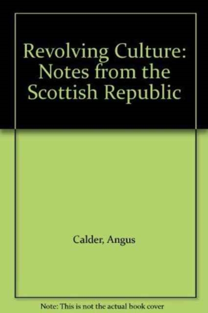 Revolving Culture : Notes from the Scottish Republic, Paperback / softback Book