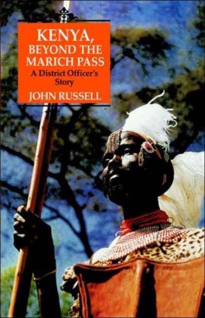 Kenya, Beyond the Marich Pass : A District Officer's Story, Hardback Book