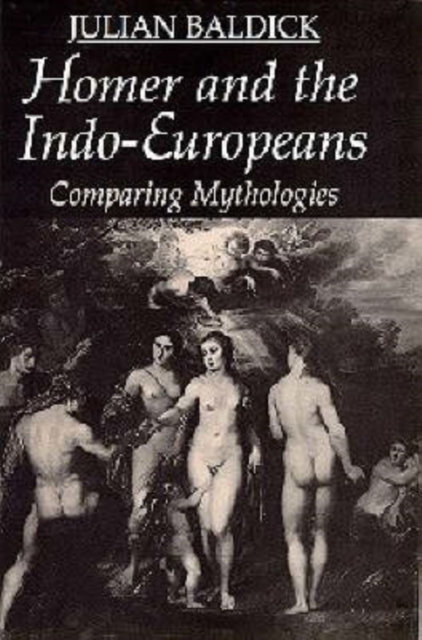 Homer and the Indo-Europeans : Comparing Mythologies, Hardback Book