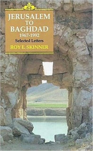 Jerusalem to Baghdad, 1967-1992 : Selected Letters, Hardback Book