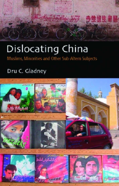 Dislocating China : Muslims, Minorities and Other Sub-altern Subjects, Hardback Book