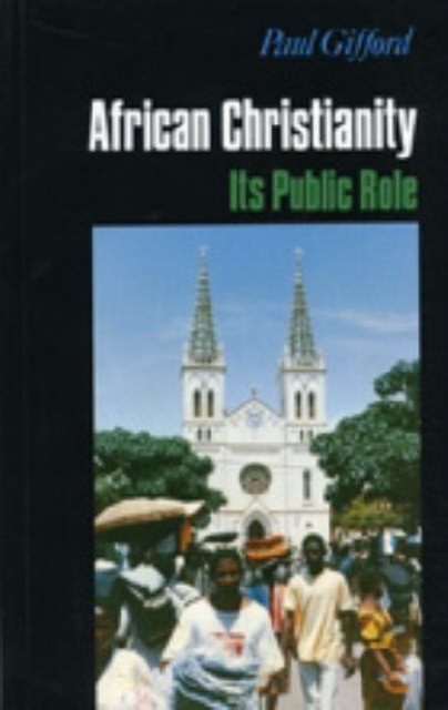 African Christianity : Its Public Role, Hardback Book