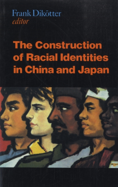 Construction of Racial Identities in China and Japan, Paperback / softback Book