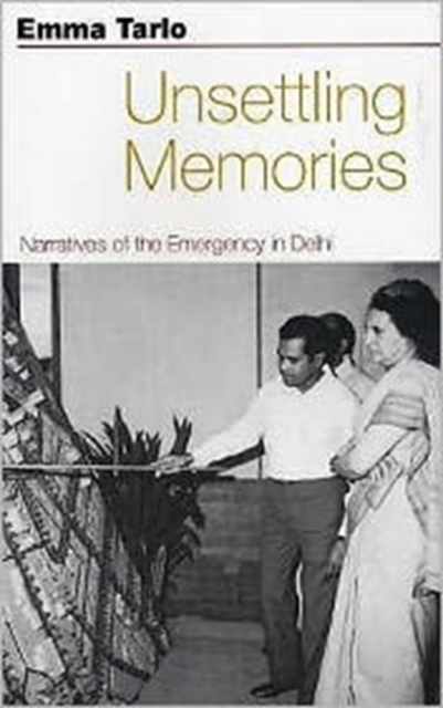 Unsettling Memories : Narratives of the Emergency in Delhi, Paperback / softback Book