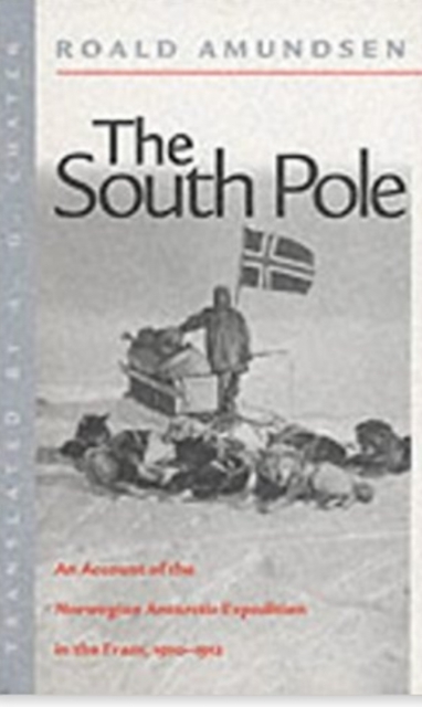The South Pole : The Norwegian Expedition in "The Fram", 1910-1912, Paperback / softback Book