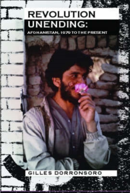 Revolution Unending : Afghanistan 1979 to the Present, Hardback Book