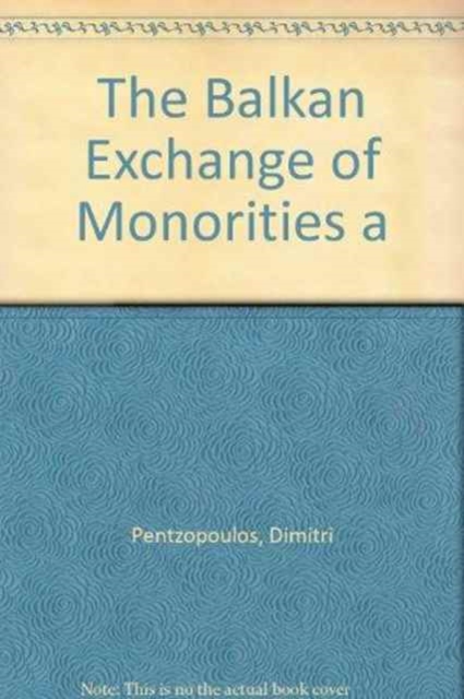 Balkan Exchange of Minorities and Its Impact on Greece, Hardback Book