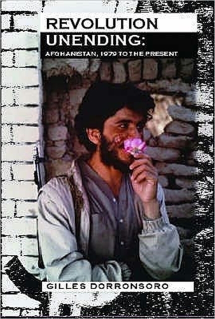 Revolution Unending : Afghanistan 1979 to the Present, Paperback / softback Book