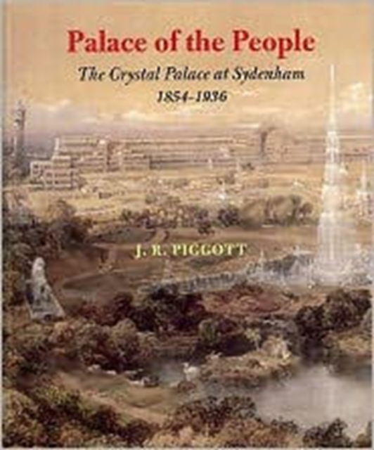 Palace of the People : The Crystal Palace at Sydenham 1854-1936, Paperback / softback Book