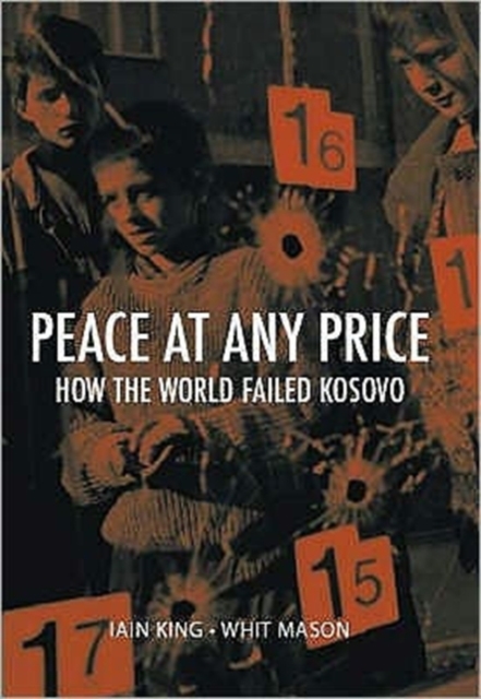 Peace at Any Price : How the World Failed Kosovo, Hardback Book