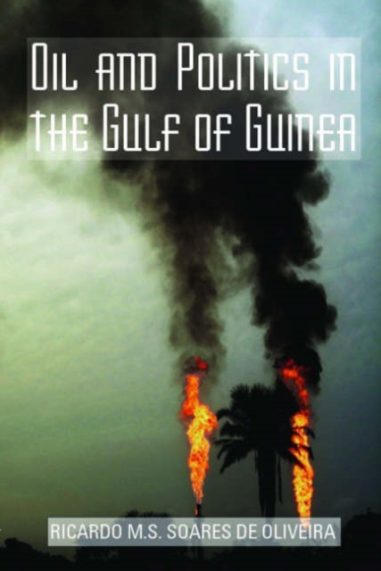 Oil and Politics in the Gulf of Guinea, Hardback Book