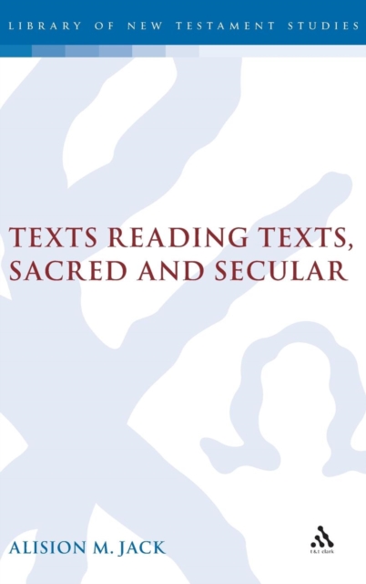 Texts Reading Texts, Sacred and Secular : Two Postmodern Perspectives, Hardback Book