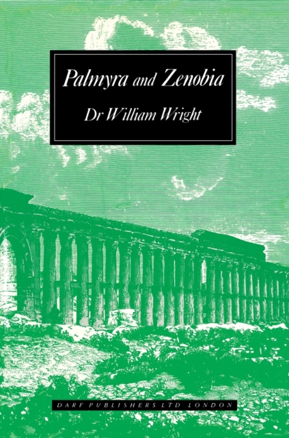 An Account of Palmyra and Zenobia with Travels and Adventures in Bashan and the Desert, Hardback Book