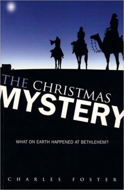 The Christmas Mystery : What on Earth Happened at Bethlehem?, Paperback Book